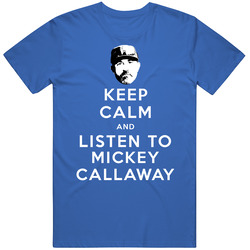 Keep Calm And Listen To Mickey Callaway New York Baseball Fan T Shirt