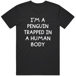 I'm A Penguin Trapped In A Human Body Funny Zoo Animal T Shirt