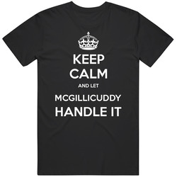 Keep Calm And Let Mcgillicuddy Handle It Custom Last Name Family T Shirt