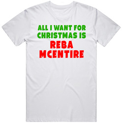 All I Want For Christmas Is Reba Mcentire Fan Xmas Gift T Shirt