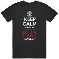 Keep Calm Let Arya Stark Handle It Maisie Williams Game Of Thrones Fan T Shirt
