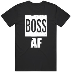 Boss Af Funny Slang Party T Shirt