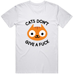 Cats Don't Give A Fuck Feline Funny Animal T Shirt