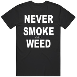 Funny Never Smoke Weed T Shirt