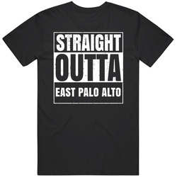 Straight Outta East Palo Alto California City Pride Parody T Shirt