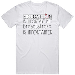 Breaststroke Is Important Sports Hobbies T Shirt