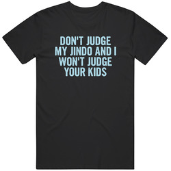 Dont Judge My Jindo Funny Dog Lover T Shirt