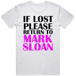 If Lost Please Return To Mark Sloan - Greys Anatomy T Shirt If Lost Please Return To Mark Sloan - Greys Anatomy T Shirt