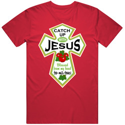 Catch Up With Jesus T Shirt