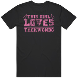 This Girl Loves Taekwondo Funny Sports Hobbies Cool T Shirt