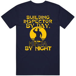 Building Inspector By Day Ninja By Night Funny T Shirt