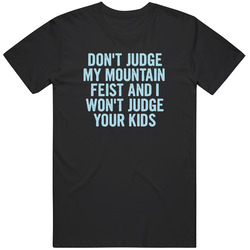 Dont Judge My Mountain Feist Funny Dog Lover T Shirt
