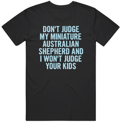 Dont Judge My Miniature Australian Shepherd Funny Dog Lover T Shirt
