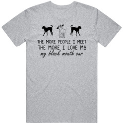 The More I Love My Black Mouth Cur Funny Dog T Shirt