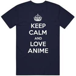 Keep Calm And Love Anime Parody T Shirt