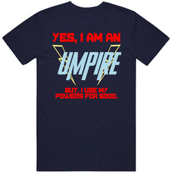 Yes I Am An Umpire  Funny Powers T Shirt