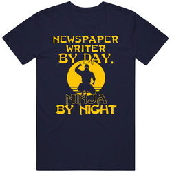 Newspaper Writer By Day Ninja By Night Funny T Shirt