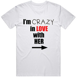 I'm Crazy In Love With Her T Shirt