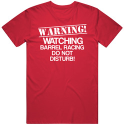 Warning Watching Barrel Racing Funny Sports T Shirt
