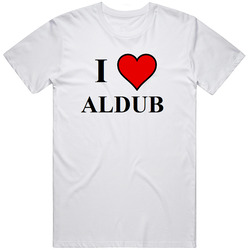I Love Aldub  - White T Shirt