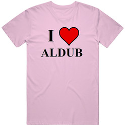 I Love Aldub  - Pink T Shirt
