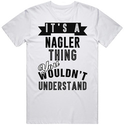 Its A Nagler Thing Last Name T Shirt