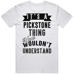 Its A Pickstone Thing Last Name T Shirt