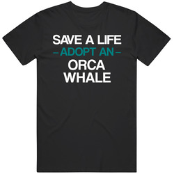 Orca Whale Save A Life Adopt An Animal T Shirt