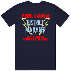 Yes I Am A District Manager Funny Powers T Shirt