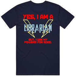 Yes I Am A Librarian Funny Powers T Shirt