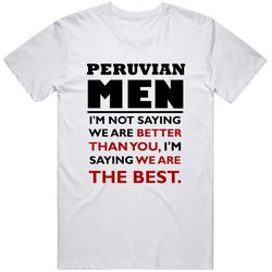 Peruvian Men Are The Best Fun T Shirt Peruvian Men Are The Best Fun T Shirt