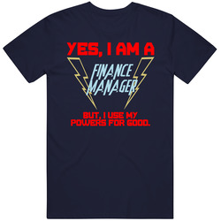 Yes I Am A Finance Manager Funny Powers T Shirt Yes I Am A Finance Manager Funny Powers T Shirt