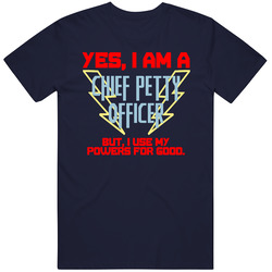 Yes I Am A Chief Petty Officer Funny Powers T Shirt