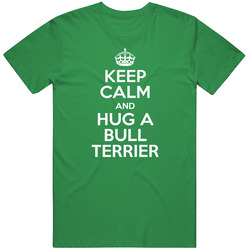 Keep Calm And Hug Bull Terrier Rescue Dog T Shirt
