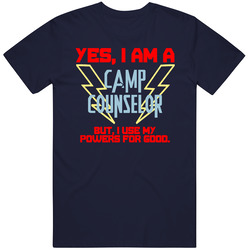 Yes I Am A Camp Counselor Funny Powers T Shirt