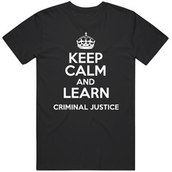 Criminal Justice Keep Calm And Learn School Subject T Shirt