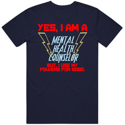 Yes I Am A Mental Health Counselor Funny Powers T Shirt