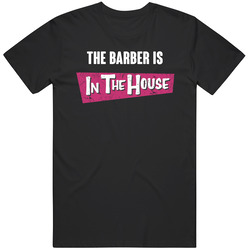 Barber Is In The House Party Occupation T Shirt