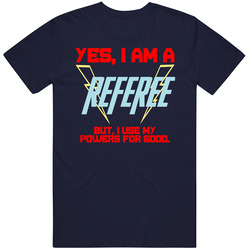 Yes I Am A Referee  Funny Powers T Shirt