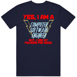 Yes I Am A Computer Software Engineer Funny Powers T Shirt