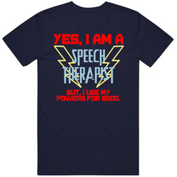 Yes I Am A Speech Therapist Funny Powers T Shirt