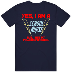 Yes I Am A School Nurse Funny Powers T Shirt