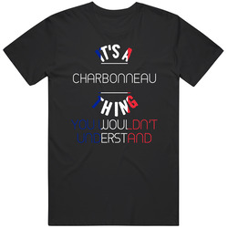 It's A Charbonneau Thing You Wouldn't Understand French Name T Shirt