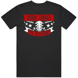 Robin Zander For President Guitarist Music Player Election Parody Fan T Shirt