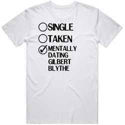 Single Taken Dating Gilbert Blythe Anne Of Green Gables T Shirt