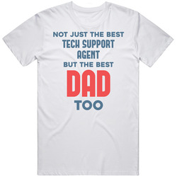Tech Support Agent And Best Dad Too Job Parent Father's Day Gift T Shirt