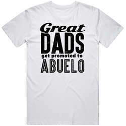 Great Dads Get Promoted To Abuelo Fathers Day Grandpa Gift T Shirt