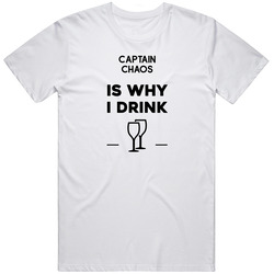 Captain Chaos Is Why I Drink Funny T Shirt Captain Chaos Is Why I Drink Funny T Shirt