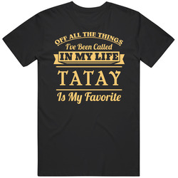 Being Called Tatay Filipino Dad Is My Favorite Father's Day Gift T Shirt