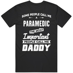 Paramedic Important People Call Me Daddy Father's Day Gift T Shirt